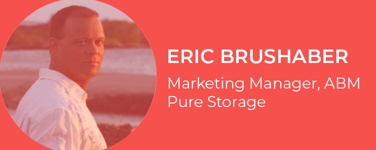 Eric Brushaber, Marketing Manager, ABM, Pure Storage